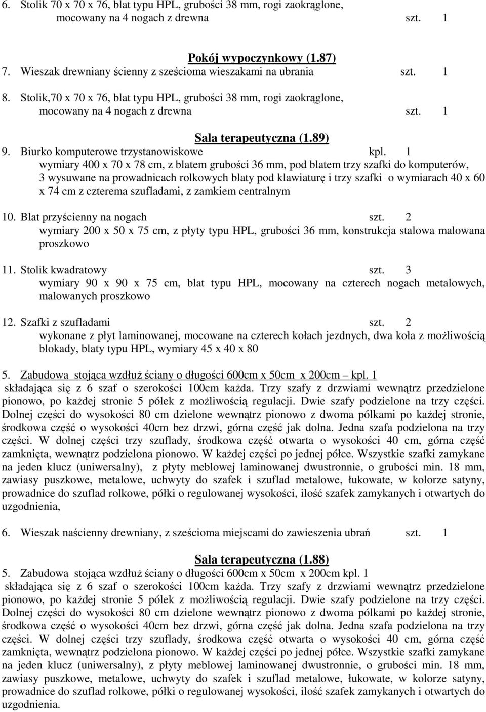 89) 9. Biurko komputerowe trzystanowiskowe kpl.