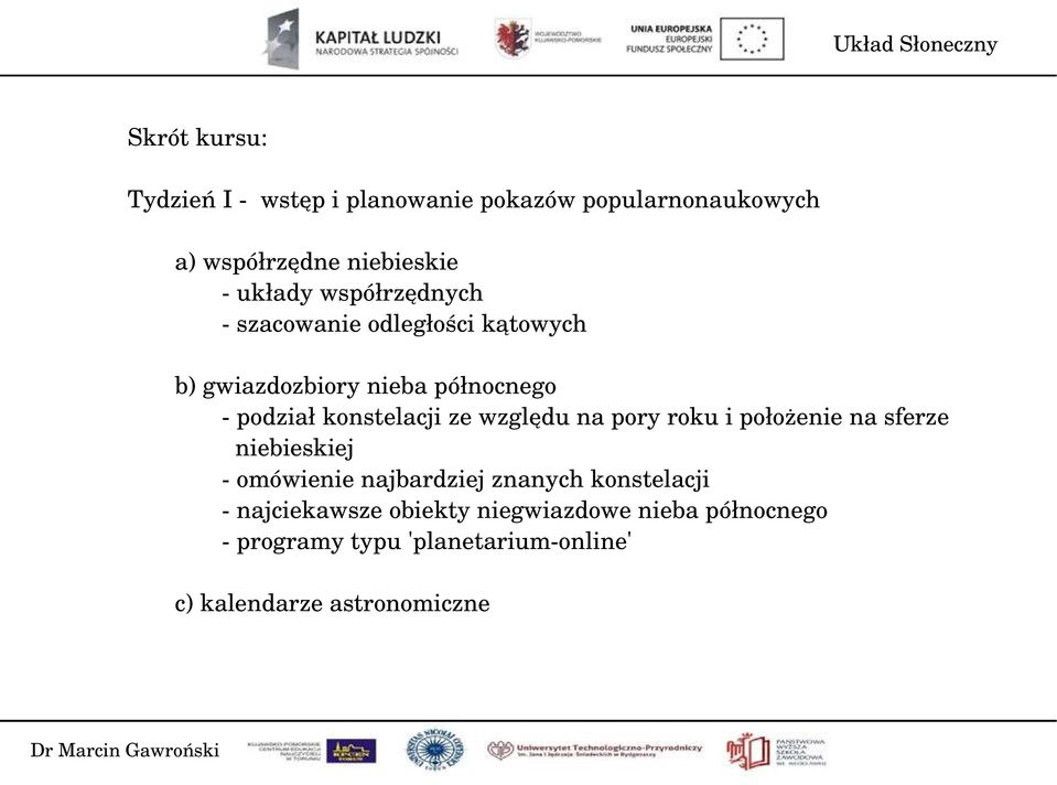 względu na pory roku i położenie na sferze niebieskiej omówienie najbardziej znanych konstelacji