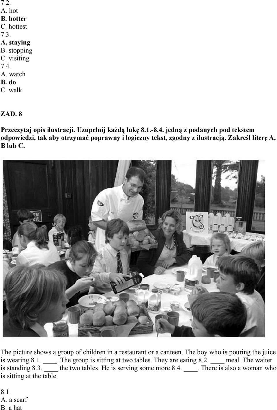 Zakreśl literę A, B lub C. The picture shows a group of children in a restaurant or a canteen. The boy who is pouring the juice is wearing 8.1.