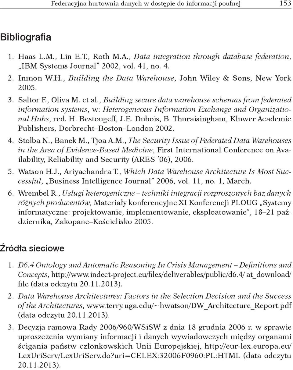 , Building secure data warehouse schemas from federated information systems, w: Heterogeneous Information Exchange and Organizational Hubs, red. H. Bestougeff, J.E. Dubois, B.