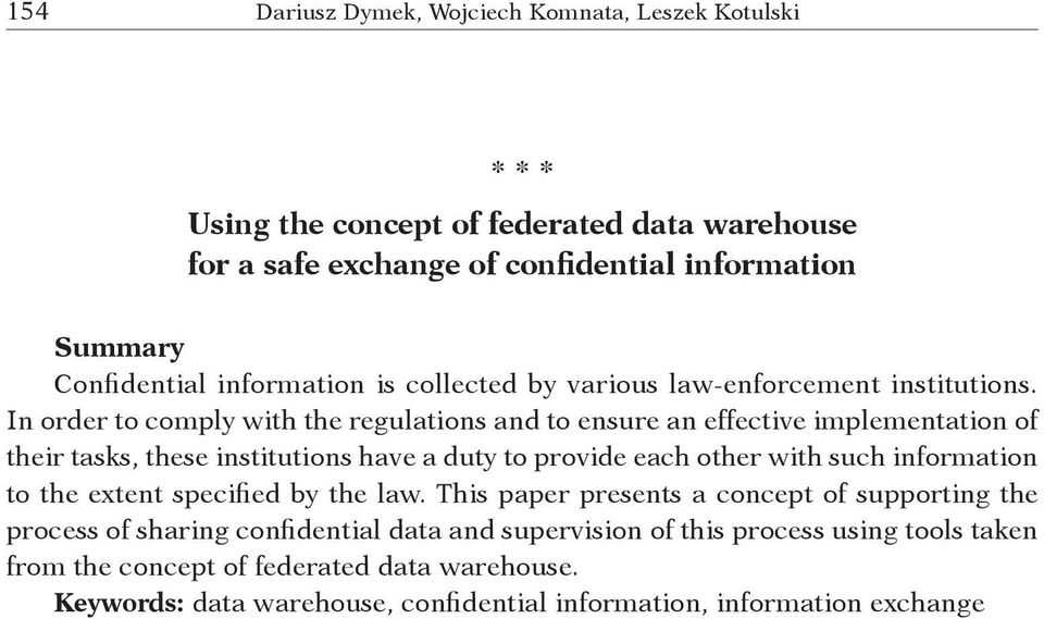 In order to comply with the regulations and to ensure an effective implementation of their tasks, these institutions have a duty to provide each other with such information to