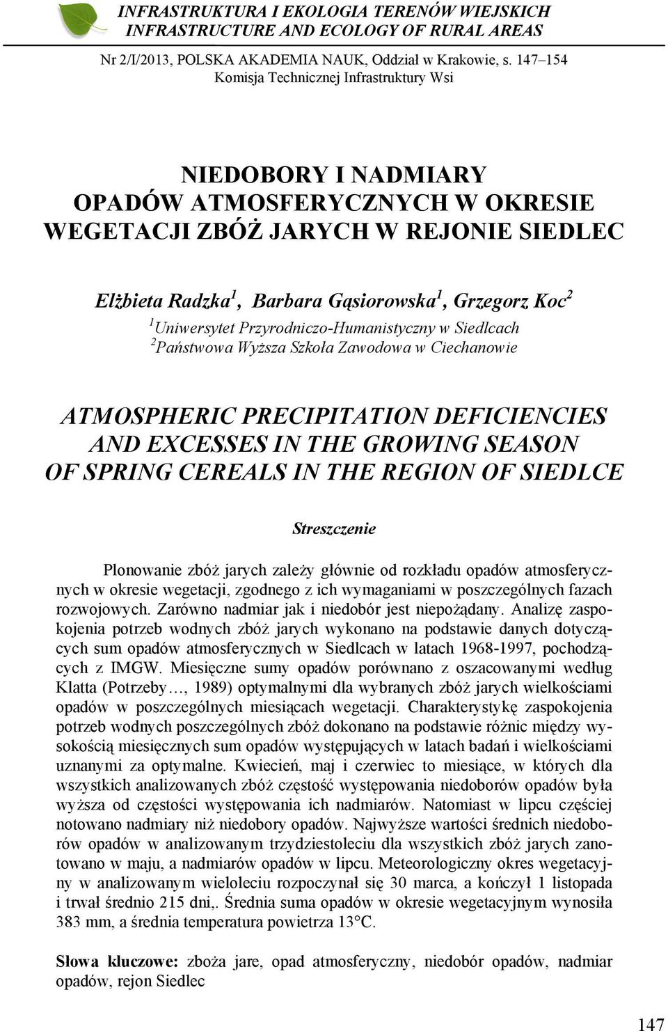 Uniwersytet Przyrodniczo-Humanistyczny w Siedlcach 2 Państwowa Wyższa Szkoła Zawodowa w Ciechanowie ATMOSPHERIC PRECIPITATION DEFICIENCIES AND EXCESSES IN THE GROWING SEASON OF SPRING CEREALS IN THE