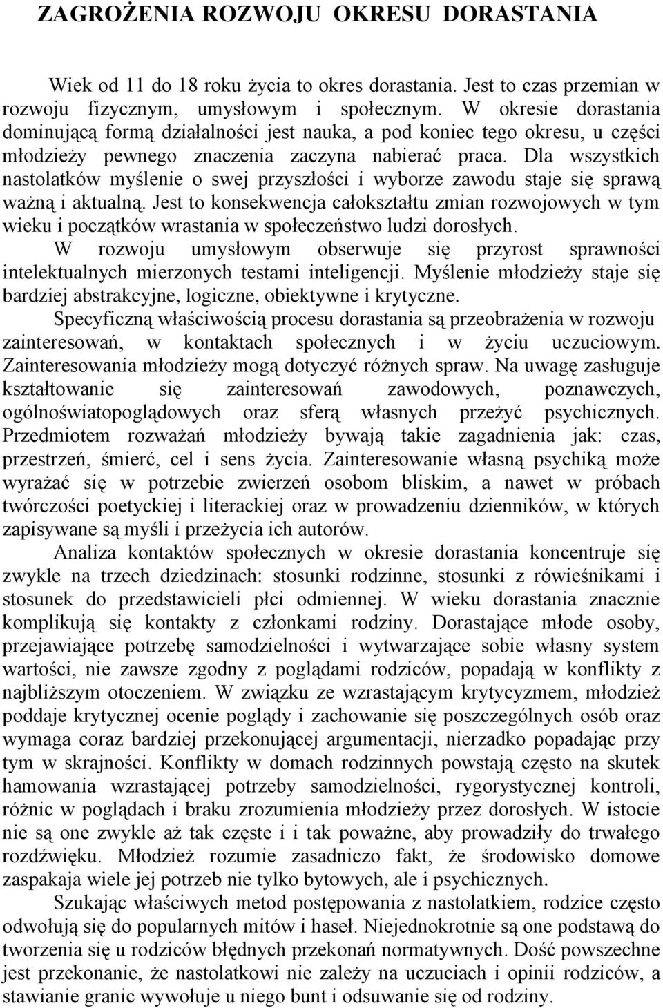 Dla wszystkich nastolatków myślenie o swej przyszłości i wyborze zawodu staje się sprawą ważną i aktualną.