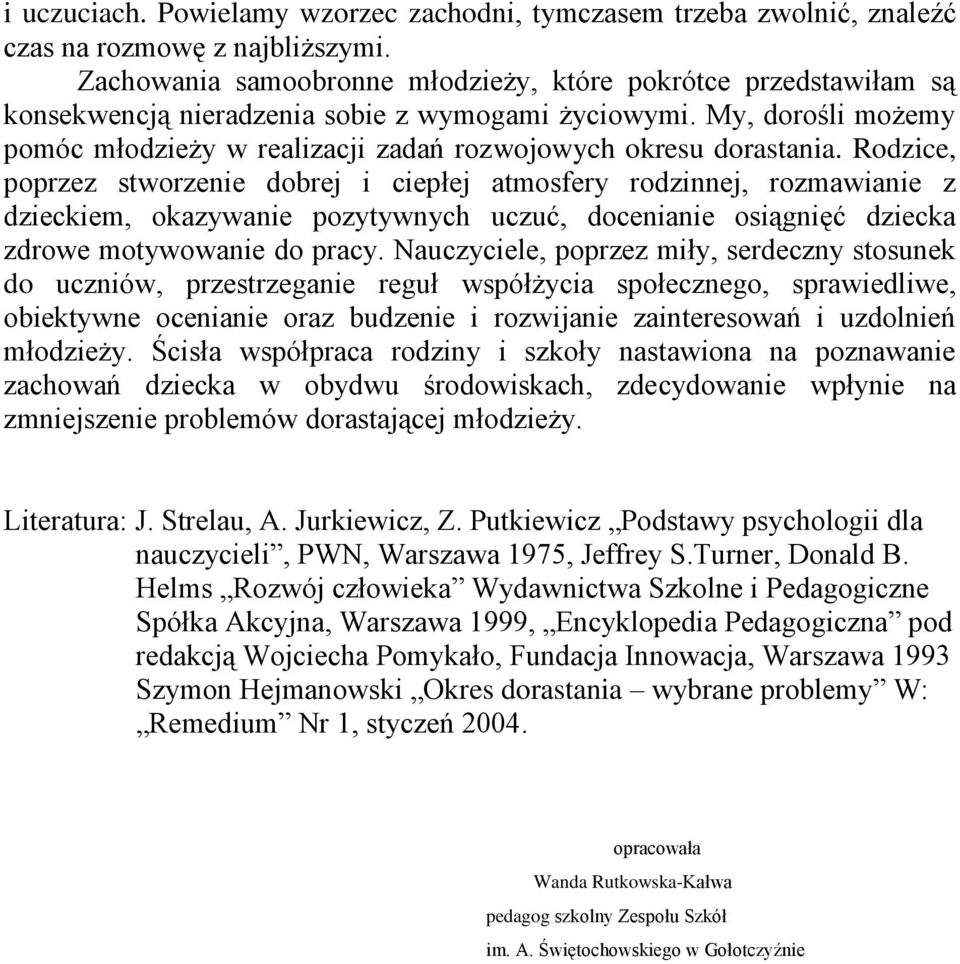 My, dorośli możemy pomóc młodzieży w realizacji zadań rozwojowych okresu dorastania.