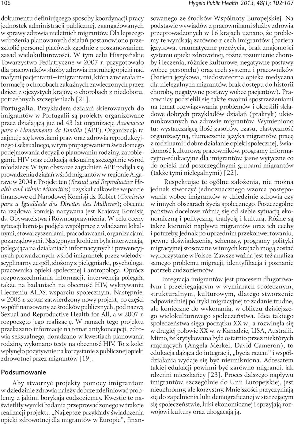 przygotowało dla pracowników służby zdrowia instrukcję opieki nad małymi pacjentami imigrantami, która zawierała informację o chorobach zakaźnych zawleczonych przez dzieci z ojczystych krajów, o