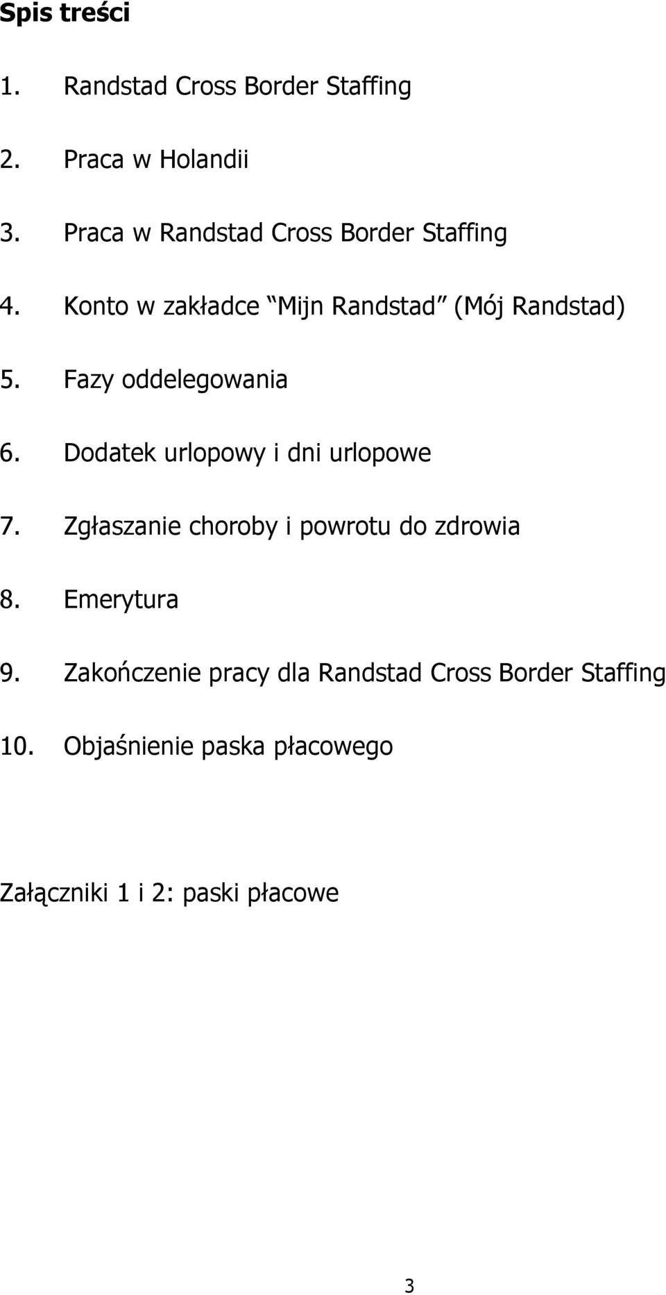 Fazy oddelegowania 6. Dodatek urlopowy i dni urlopowe 7.