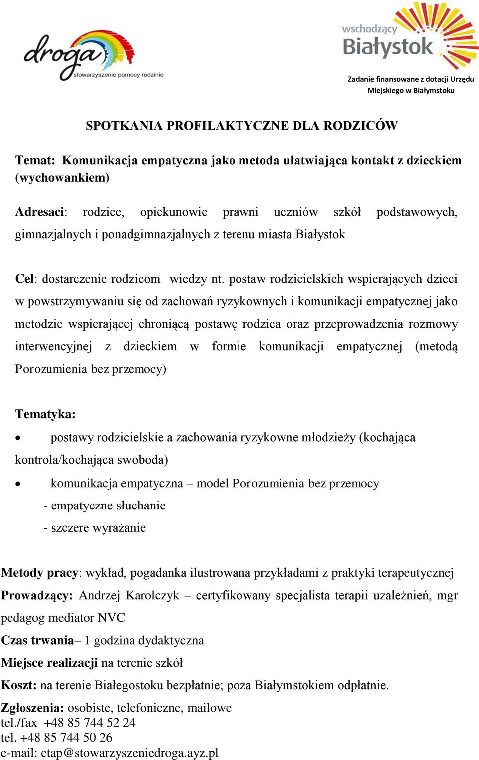 postaw rodzicielskich wspierających dzieci w powstrzymywaniu się od zachowań ryzykownych i komunikacji empatycznej jako metodzie wspierającej chroniącą postawę rodzica oraz przeprowadzenia rozmowy