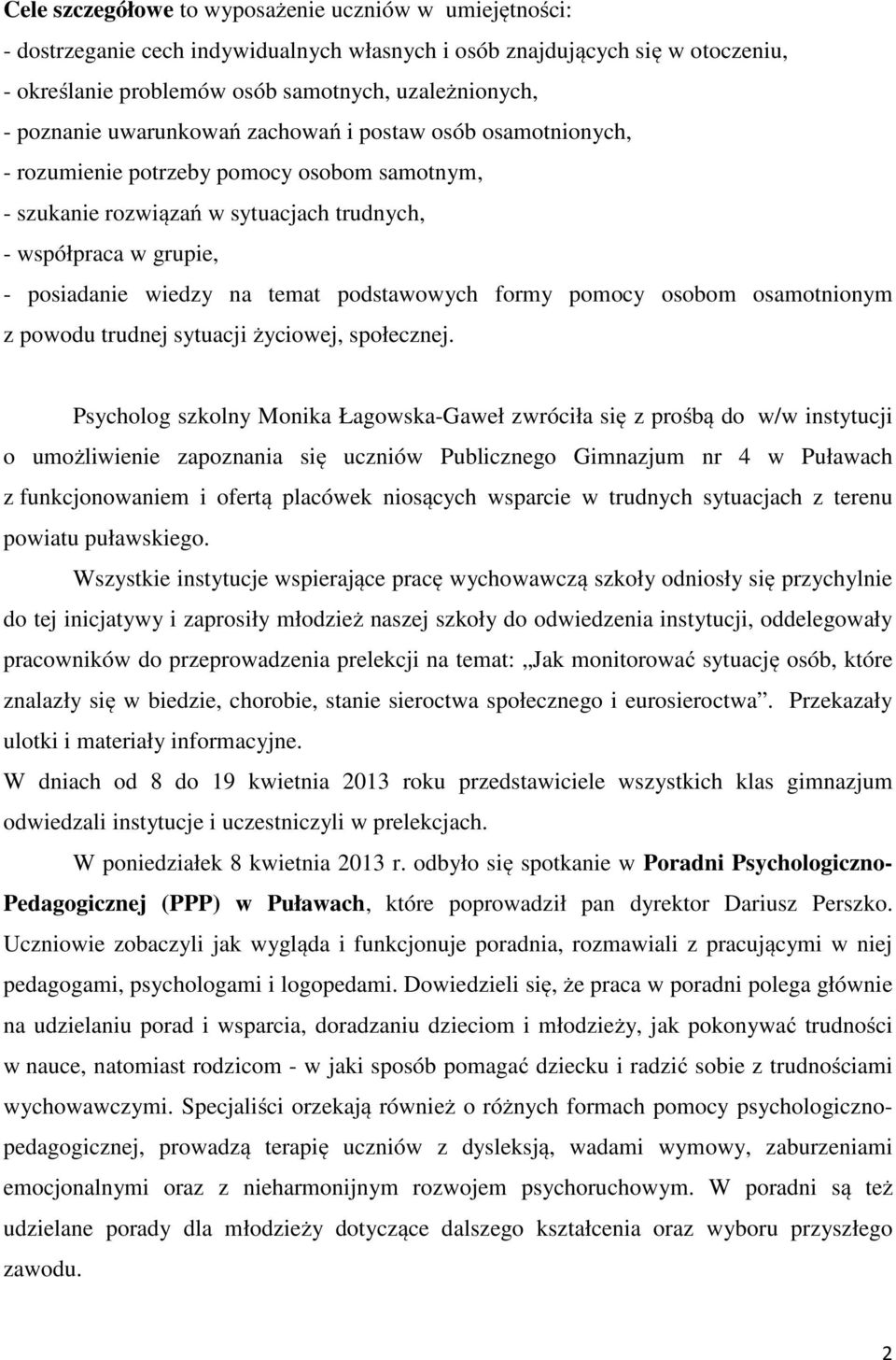 temat podstawowych formy pomocy osobom osamotnionym z powodu trudnej sytuacji życiowej, społecznej.