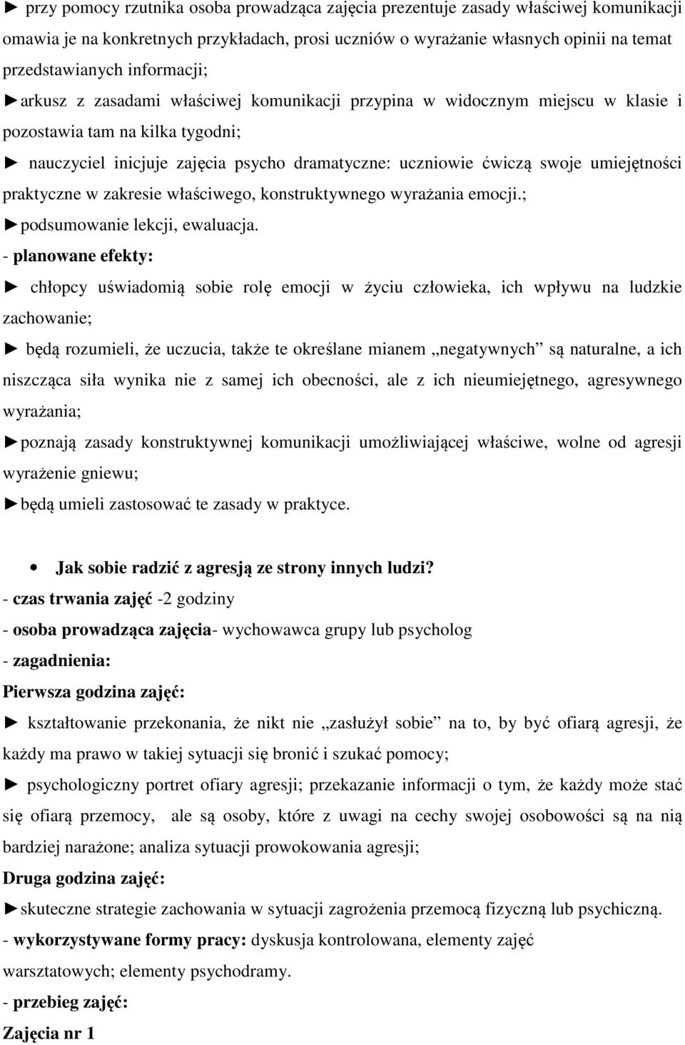 umiejętności praktyczne w zakresie właściwego, konstruktywnego wyrażania emocji.; podsumowanie lekcji, ewaluacja.