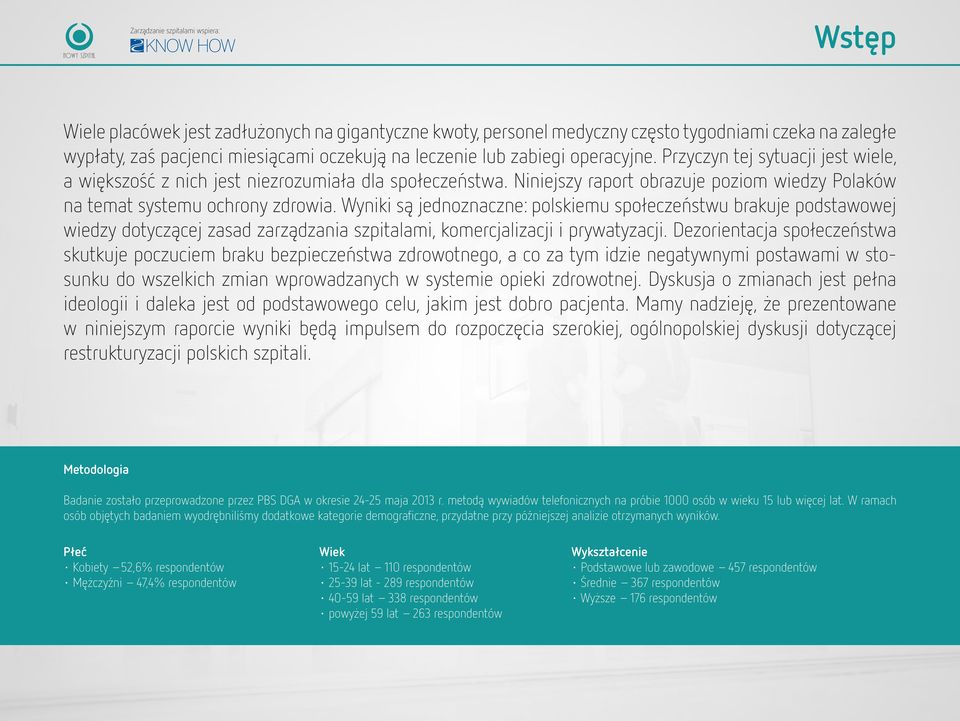 Wyniki są jednoznaczne: polskiemu społeczeństwu brakuje podstawowej wiedzy dotyczącej zasad zarządzania szpitalami, komercjalizacji i prywatyzacji.