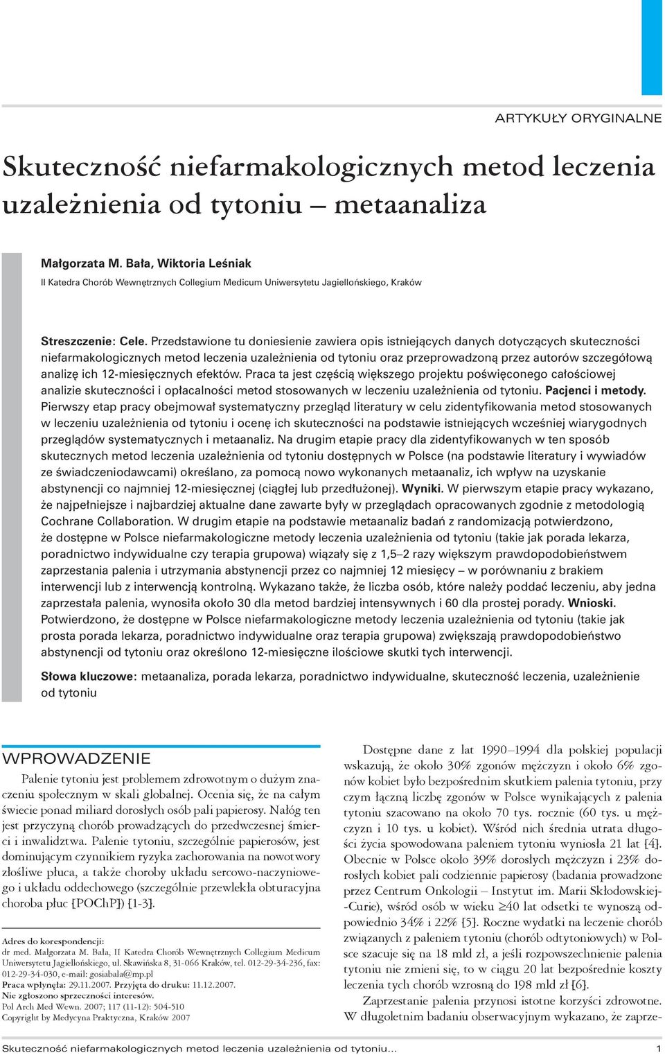 Przedstawione tu doniesienie zawiera opis istniejących danych dotyczących skuteczności niefarmakologicznych metod leczenia uzależnienia od tytoniu oraz przeprowadzoną przez autorów szczegółową