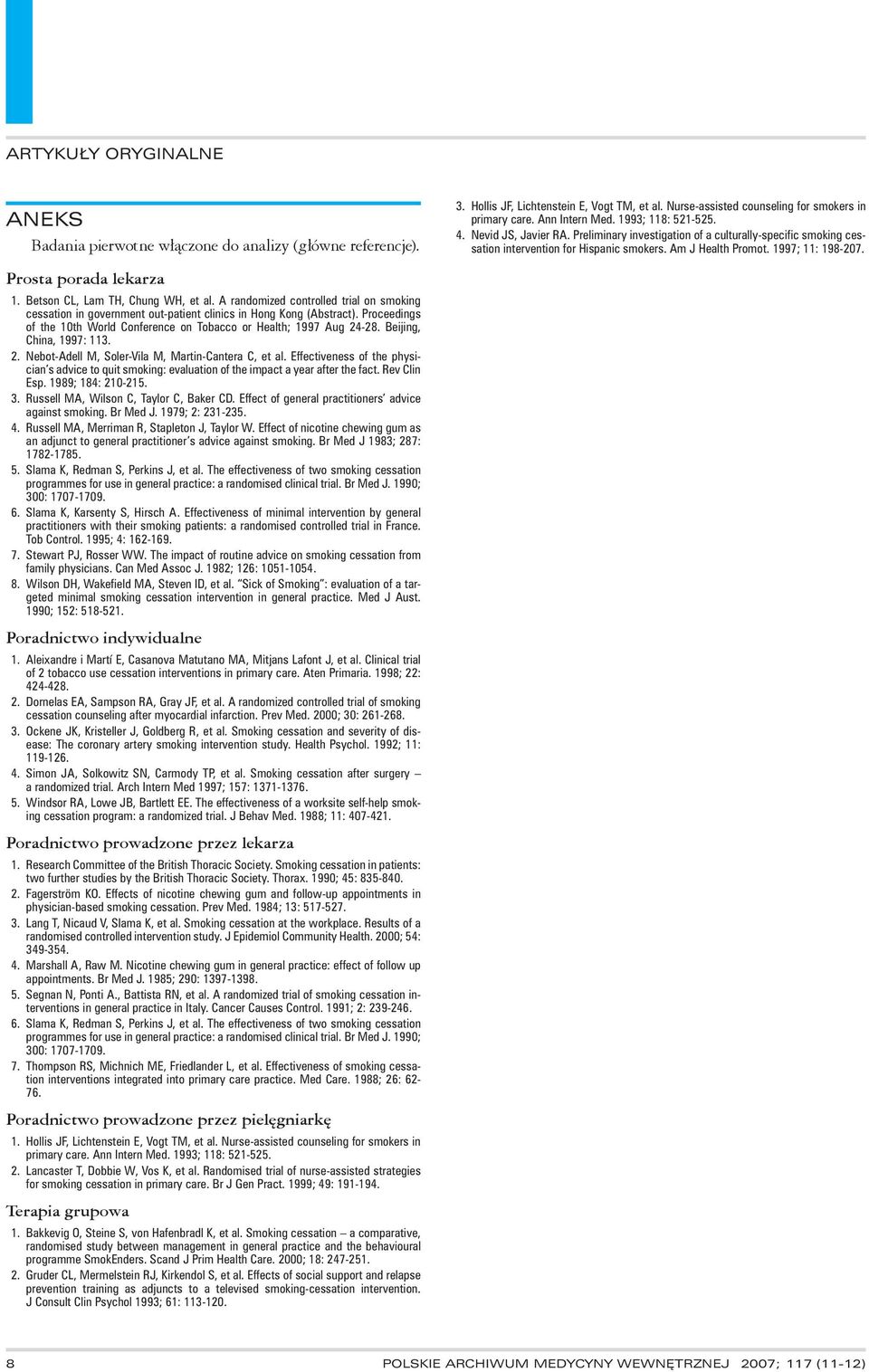 Beijing, China, 1997: 113. 2. Nebot-Adell M, Soler-Vila M, Martin-Cantera C, et al. Effectiveness of the physician s advice to quit smoking: evaluation of the impact a year after the fact.