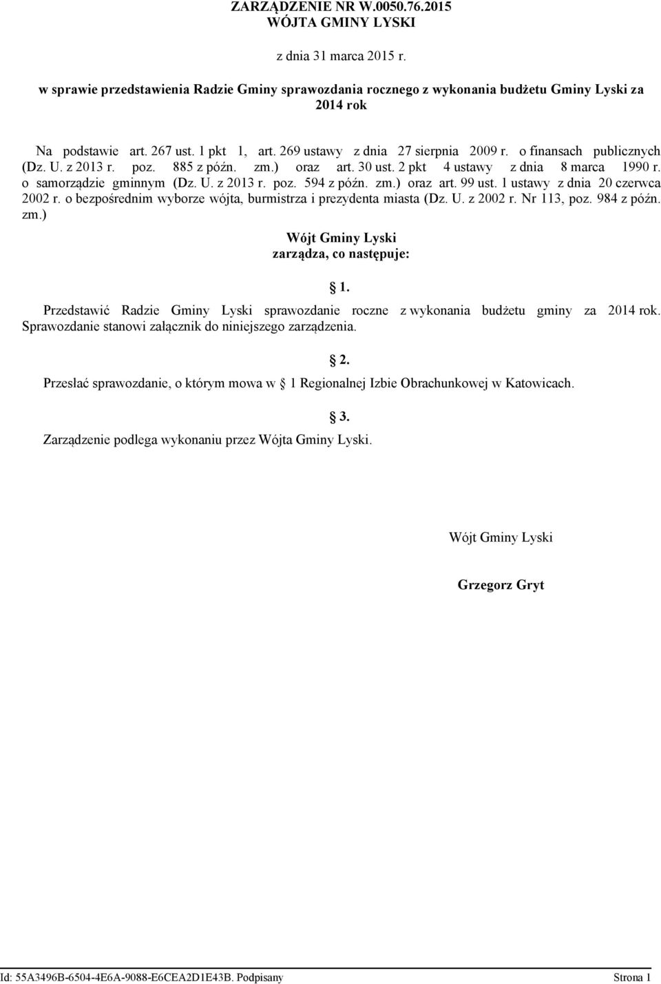 o samorządzie gminnym (Dz. U. z 2013 r. poz. 594 z późn. zm.) oraz art. 99 ust. 1 ustawy z dnia 20 czerwca 2002 r. o bezpośrednim wyborze wójta, burmistrza i prezydenta miasta (Dz. U. z 2002 r.