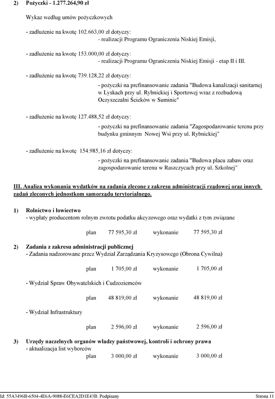 128,22 zł dotyczy: - pożyczki na prefinansowanie zadania "Budowa kanalizacji sanitarnej w Lyskach przy ul.