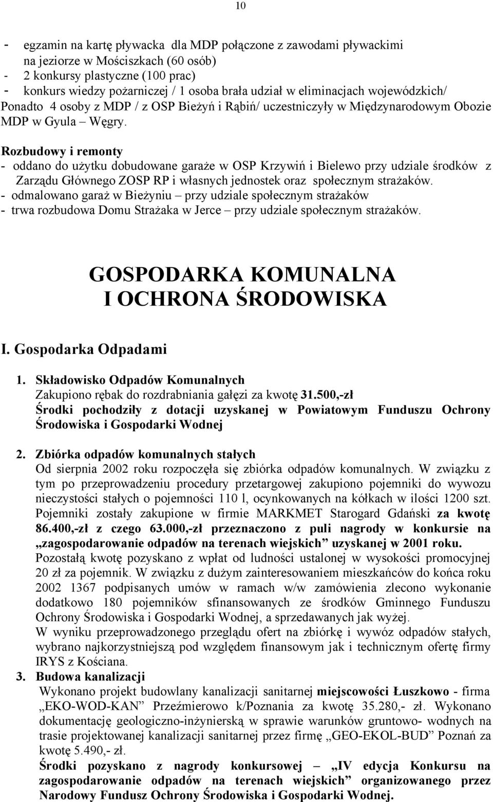 Rozbudowy i remonty - oddano do użytku dobudowane garaże w OSP Krzywiń i Bielewo przy udziale środków z Zarządu Głównego ZOSP RP i własnych jednostek oraz społecznym strażaków.