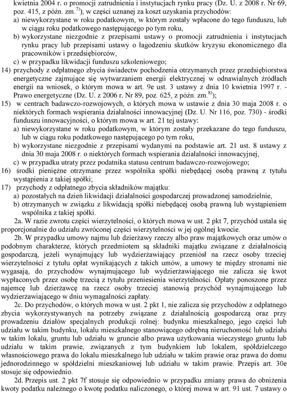 wykorzystane niezgodnie z przepisami ustawy o promocji zatrudnienia i instytucjach rynku pracy lub przepisami ustawy o łagodzeniu skutków kryzysu ekonomicznego dla pracowników i przedsiębiorców, c) w