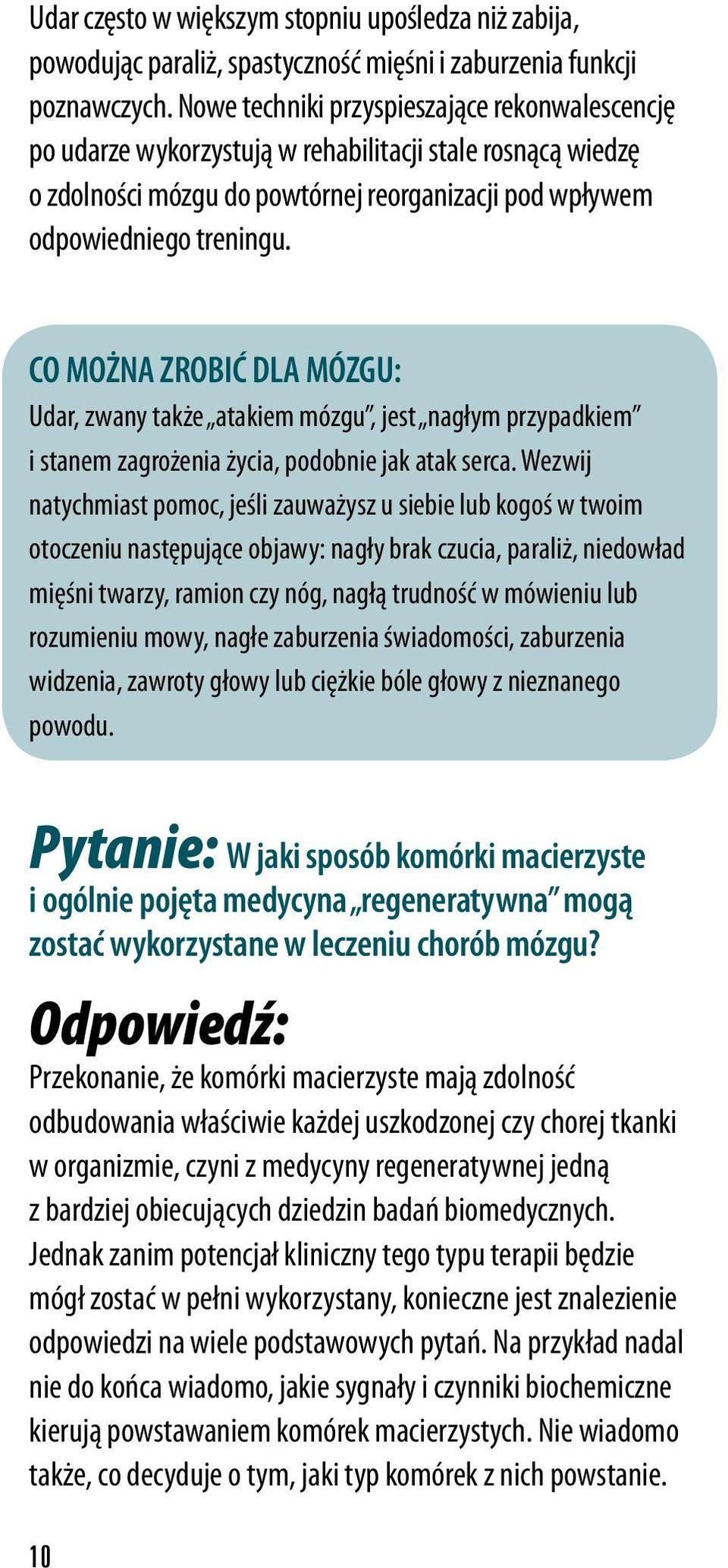 CO MOŻNA ZROBIĆ DLA MÓZGU: Udar, zwany także atakiem mózgu, jest nagłym przypadkiem i stanem zagrożenia życia, podobnie jak atak serca.