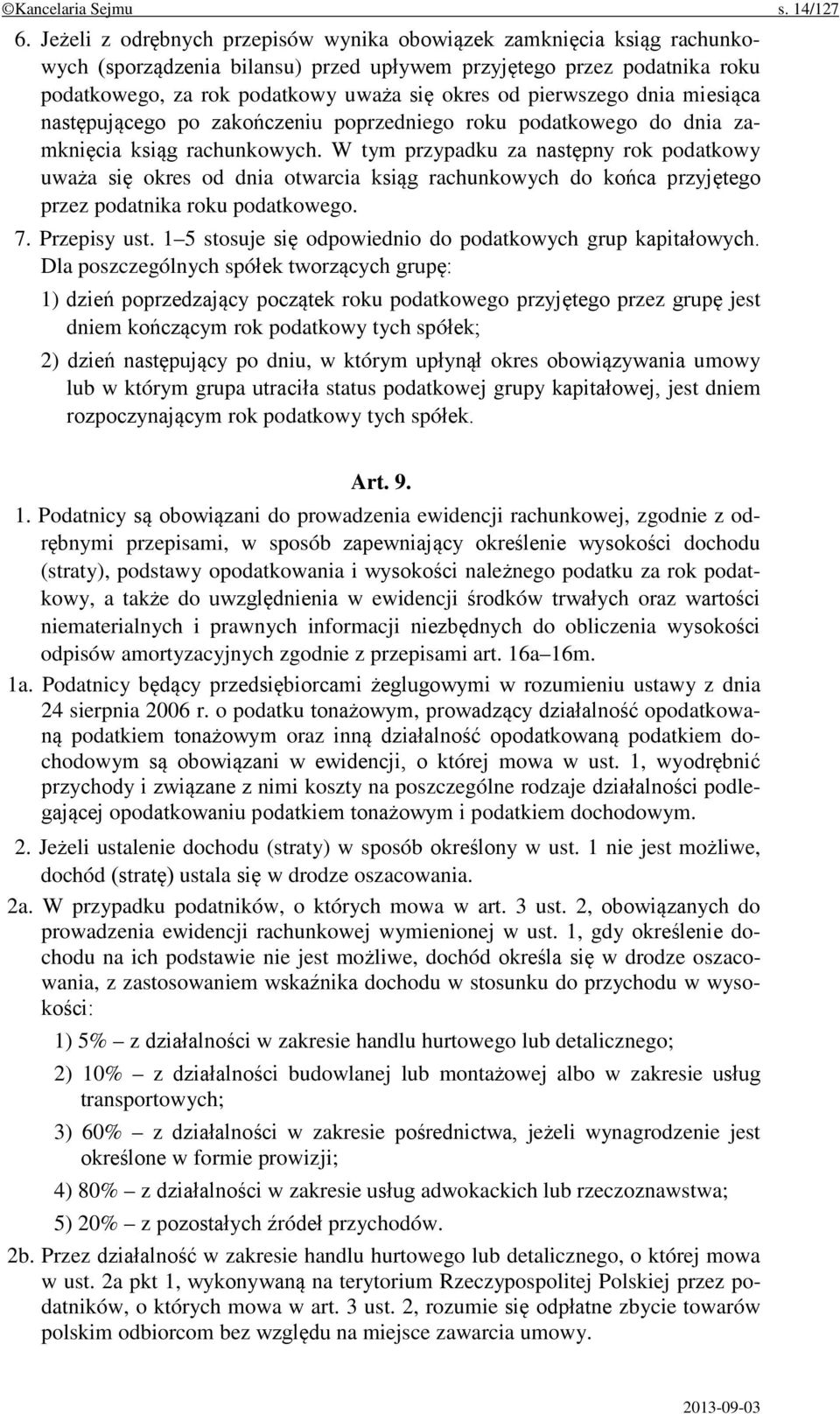 pierwszego dnia miesiąca następującego po zakończeniu poprzedniego roku podatkowego do dnia zamknięcia ksiąg rachunkowych.