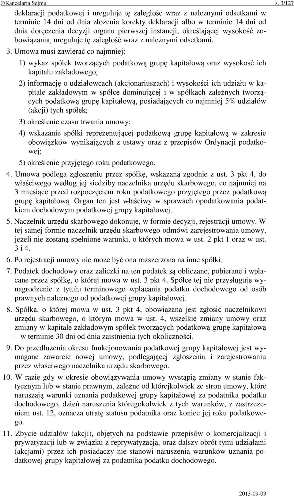 pierwszej instancji, określającej wysokość zobowiązania, ureguluje tę zaległość wraz z należnymi odsetkami. 3.