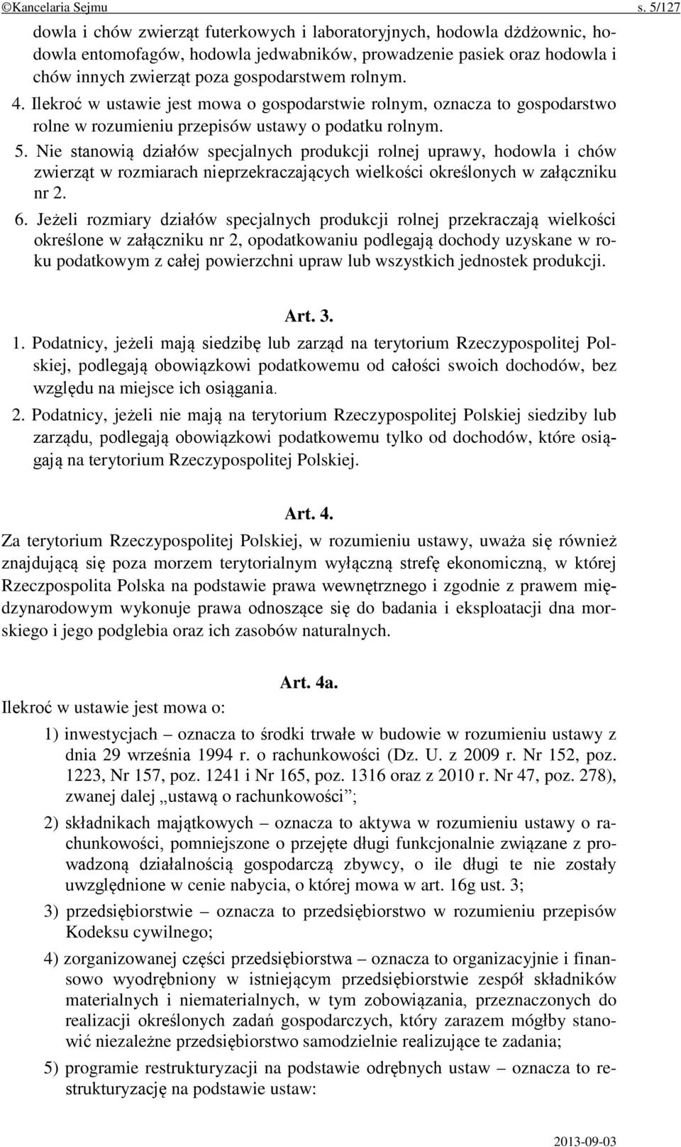 rolnym. 4. Ilekroć w ustawie jest mowa o gospodarstwie rolnym, oznacza to gospodarstwo rolne w rozumieniu przepisów ustawy o podatku rolnym. 5.