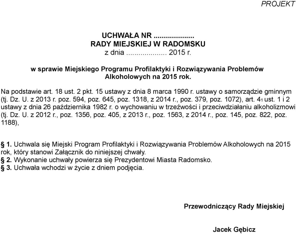 1 i 2 ustawy z dnia 26 października 1982 r. o wychowaniu w trzeźwości i przeciwdziałaniu alkoholizmowi (tj. Dz. U. z 2012 r., poz. 1356, poz. 405, z 2013 r., poz. 1563, z 2014 r., poz. 145, poz.