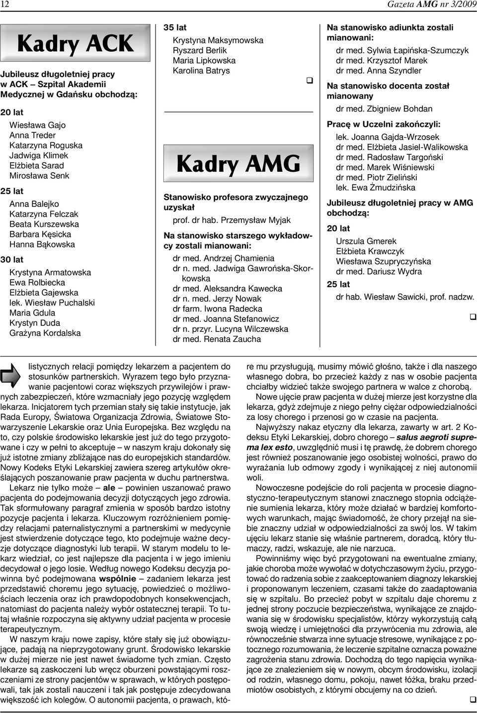 Wiesław Puchalski Maria Gdula Krystyn Duda Grażyna Kordalska 35 lat Krystyna Maksymowska Ryszard Berlik Maria Lipkowska Karolina Batrys Kadry AMG Stanowisko profesora zwyczajnego uzyskał prof. dr hab.