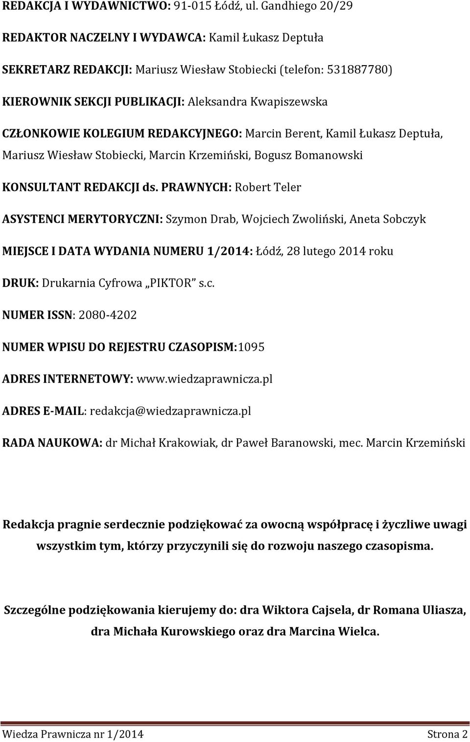 KOLEGIUM REDAKCYJNEGO: Marcin Berent, Kamil Łukasz Deptuła, Mariusz Wiesław Stobiecki, Marcin Krzemiński, Bogusz Bomanowski KONSULTANT REDAKCJI ds.