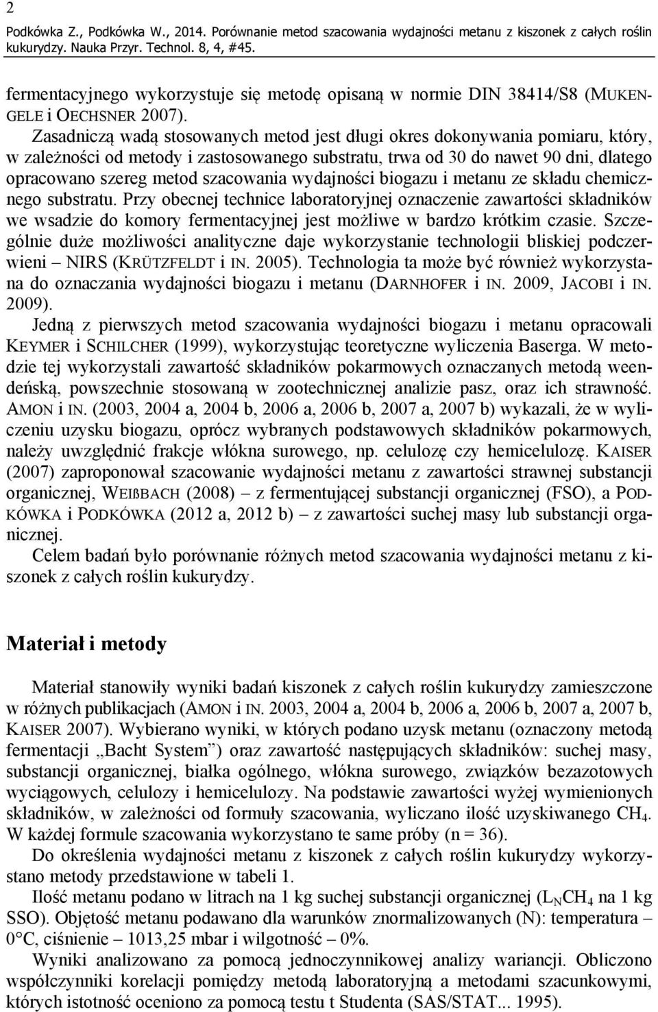 Zasadniczą wadą stosowanych metod jest długi okres dokonywania pomiaru, który, w zależności od metody i zastosowanego substratu, trwa od 30 do nawet 90 dni, dlatego opracowano szereg metod szacowania