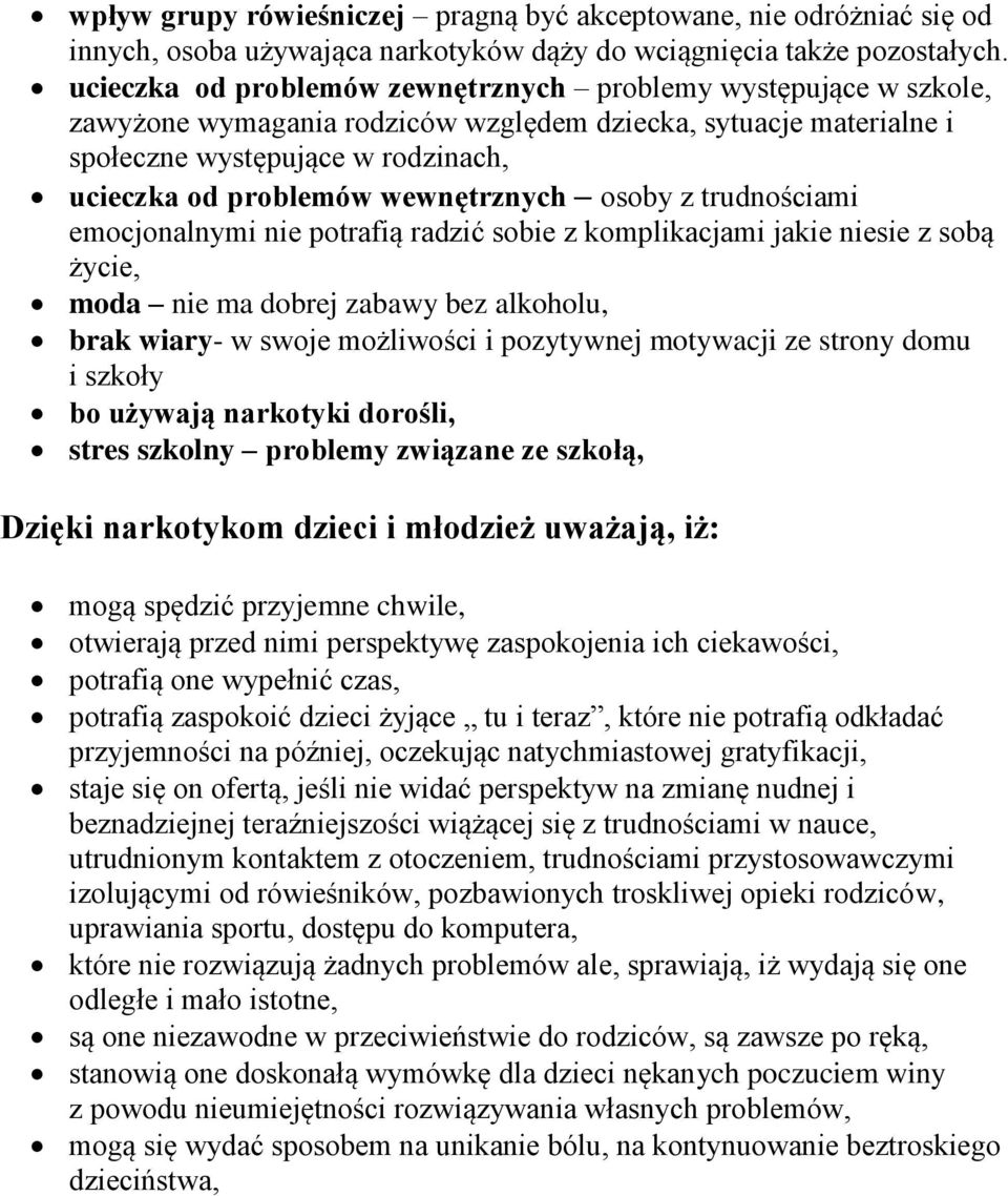 wewnętrznych osoby z trudnościami emocjonalnymi nie potrafią radzić sobie z komplikacjami jakie niesie z sobą życie, moda nie ma dobrej zabawy bez alkoholu, brak wiary- w swoje możliwości i