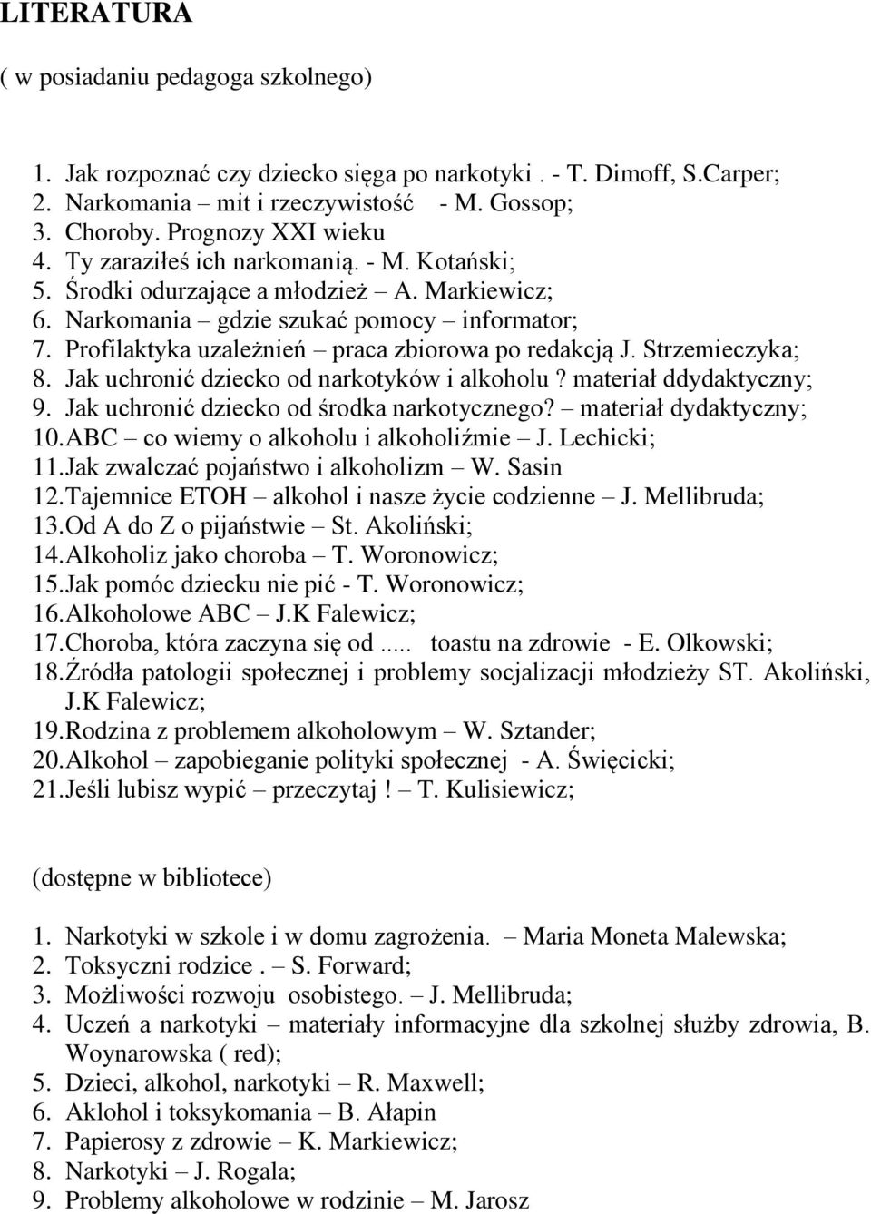 Strzemieczyka; 8. Jak uchronić dziecko od narkotyków i alkoholu? materiał ddydaktyczny; 9. Jak uchronić dziecko od środka narkotycznego? materiał dydaktyczny; 10.