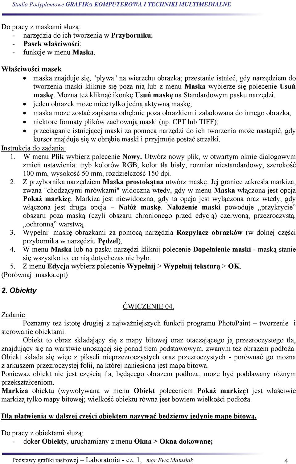 Można też kliknąć ikonkę Usuń maskę na Standardowym pasku narzędzi.