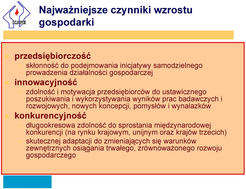 rozwojowych, nowych koncepcji, pomysłów i wynalazków konkurencyjność długookresowa zdolność do sprostania międzynarodowej konkurencji (na rynku