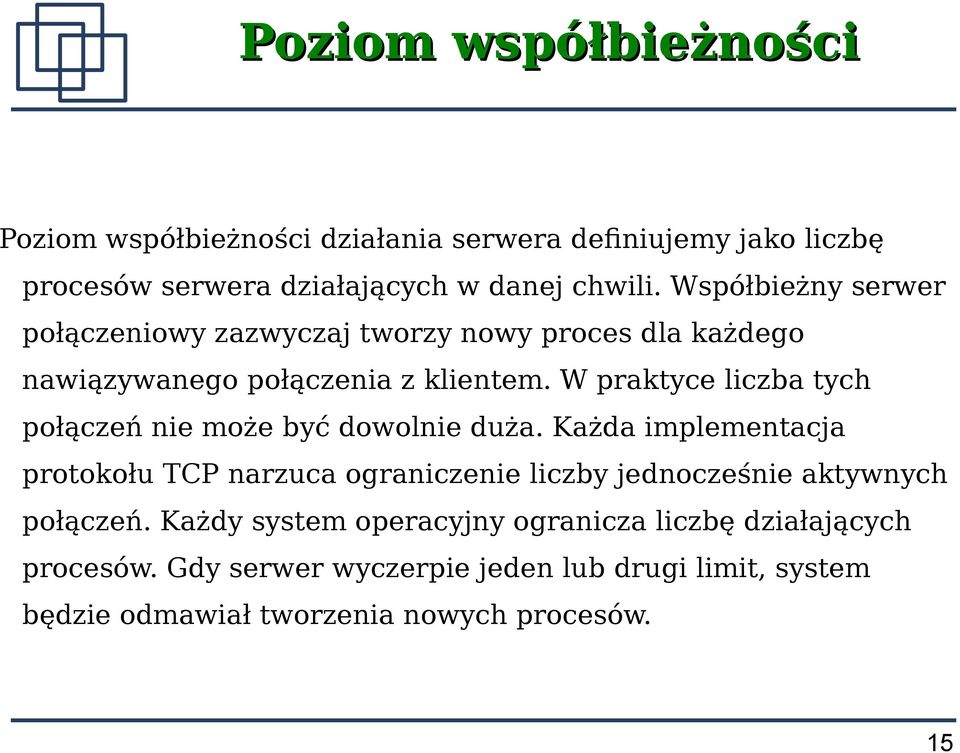 W praktyce liczba tych połączeń nie może być dowolnie duża.