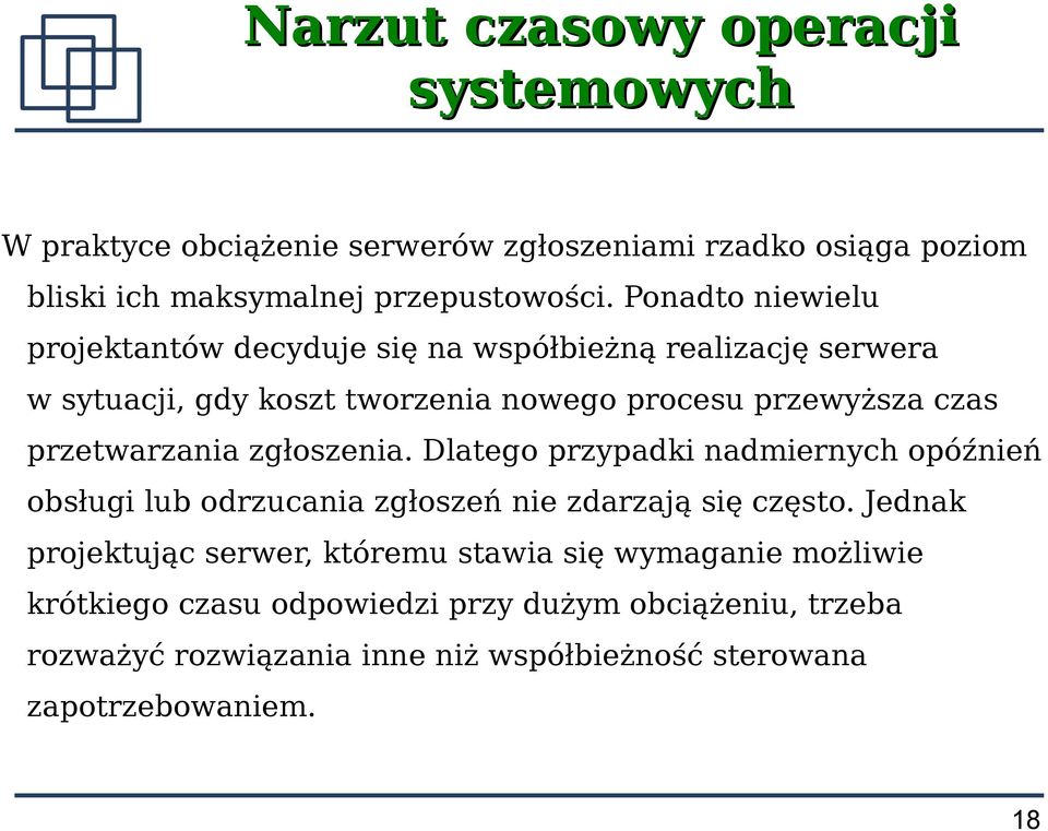 przetwarzania zgłoszenia. Dlatego przypadki nadmiernych opóźnień obsługi lub odrzucania zgłoszeń nie zdarzają się często.