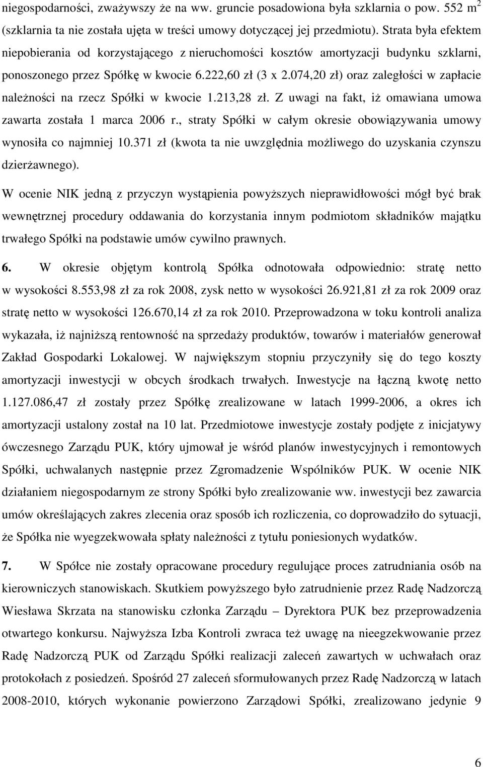 074,20 zł) oraz zaległości w zapłacie należności na rzecz Spółki w kwocie 1.213,28 zł. Z uwagi na fakt, iż omawiana umowa zawarta została 1 marca 2006 r.