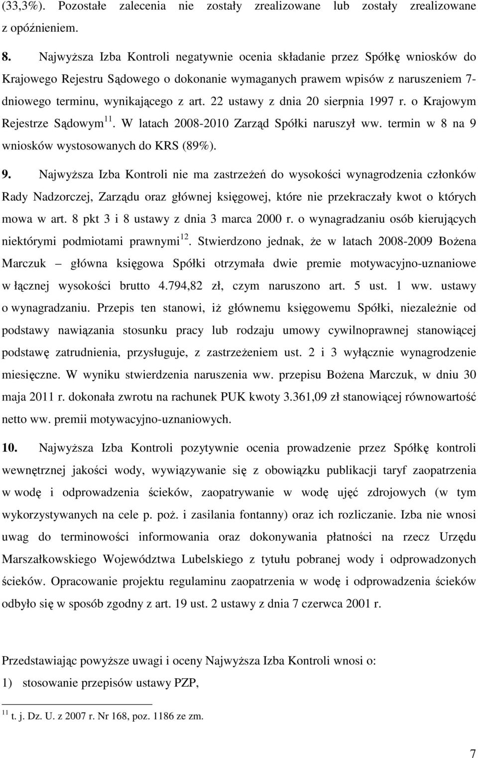 22 ustawy z dnia 20 sierpnia 1997 r. o Krajowym Rejestrze Sądowym 11. W latach 2008-2010 Zarząd Spółki naruszył ww. termin w 8 na 9 
