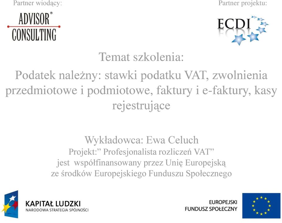 Wykładowca: Ewa Celuch Projekt: Profesjonalista rozliczeń VAT jest