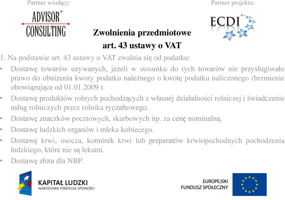 kwotę podatku naliczonego (brzmienie obowiązujące od 01.01.2009 r.