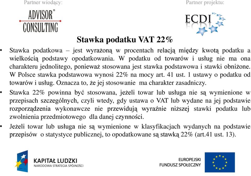 1 ustawy o podatku od towarów i usług. Oznacza to, że jej stosowanie ma charakter zasadniczy.