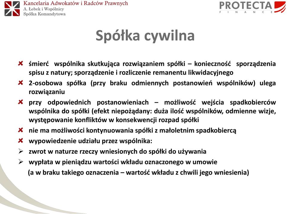 wspólników, odmienne wizje, występowanie konfliktów w konsekwencji rozpad spółki nie ma możliwości kontynuowania spółki z małoletnim spadkobiercą wypowiedzenie udziału przez