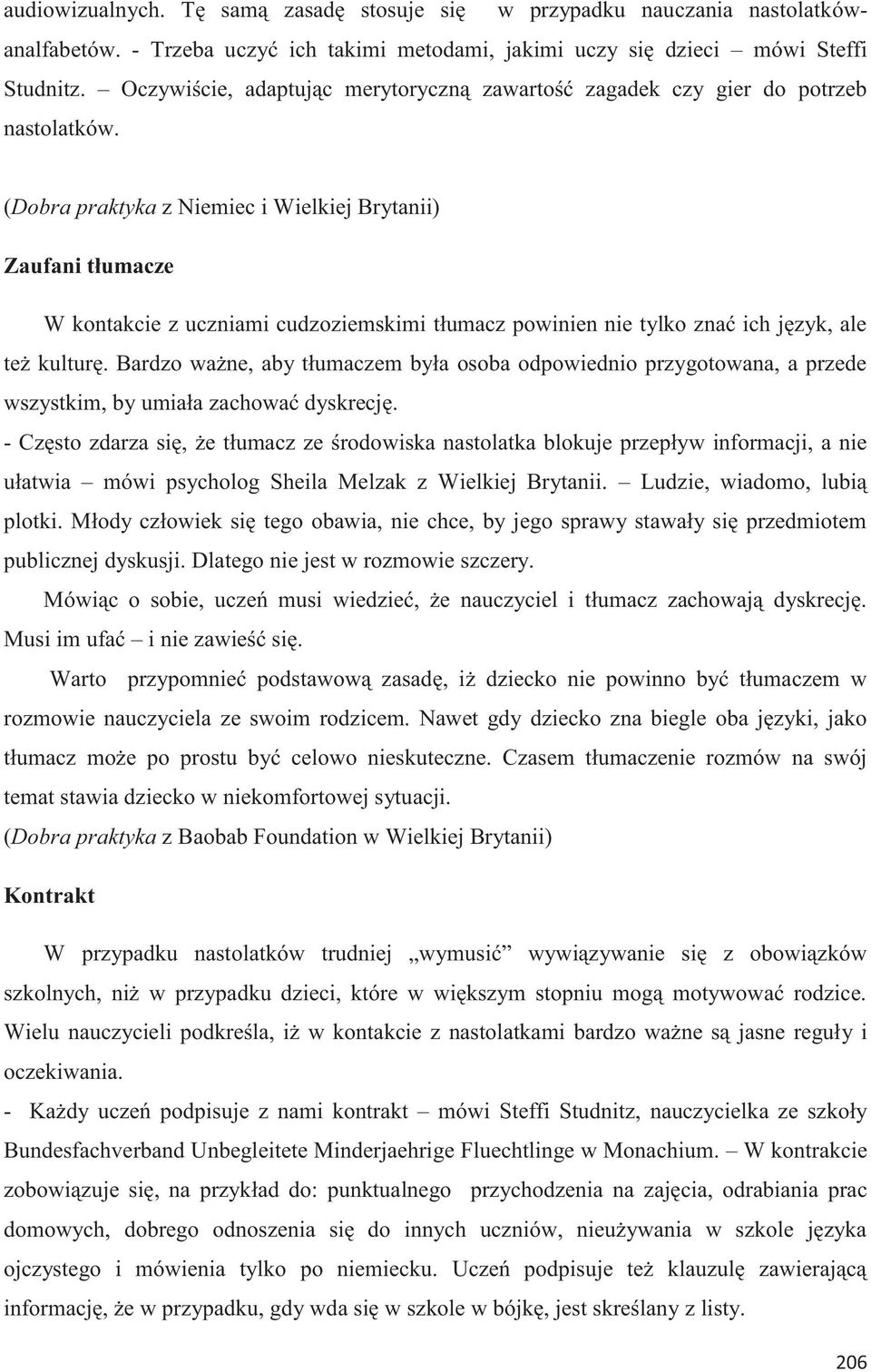 (Dobra praktyka z Niemiec i Wielkiej Brytanii) Zaufani tłumacze W kontakcie z uczniami cudzoziemskimi tłumacz powinien nie tylko znać ich język, ale też kulturę.