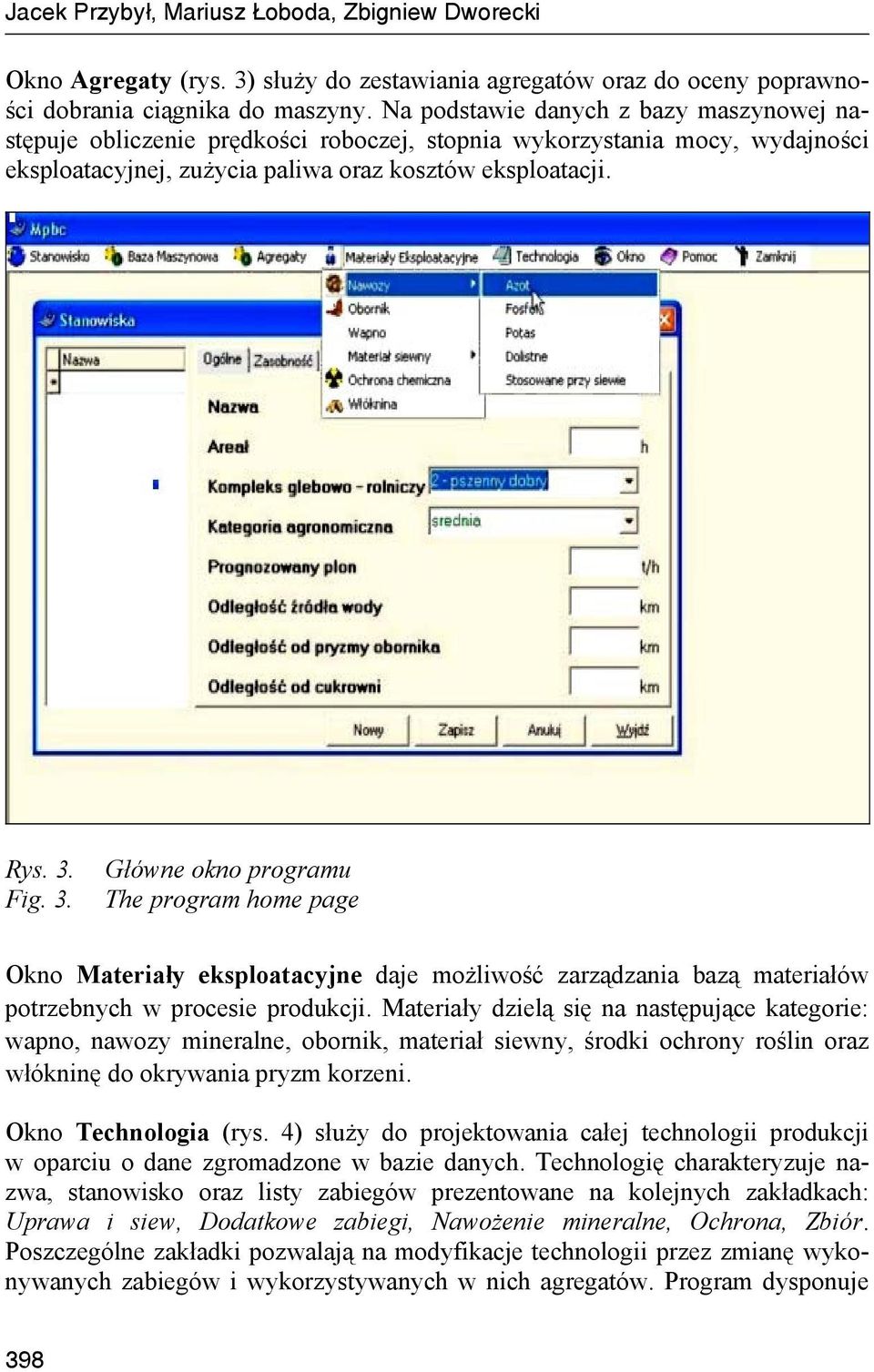 Fig. 3. Główne okno programu The program home page Okno Materiały eksploatacyjne daje możliwość zarządzania bazą materiałów potrzebnych w procesie produkcji.