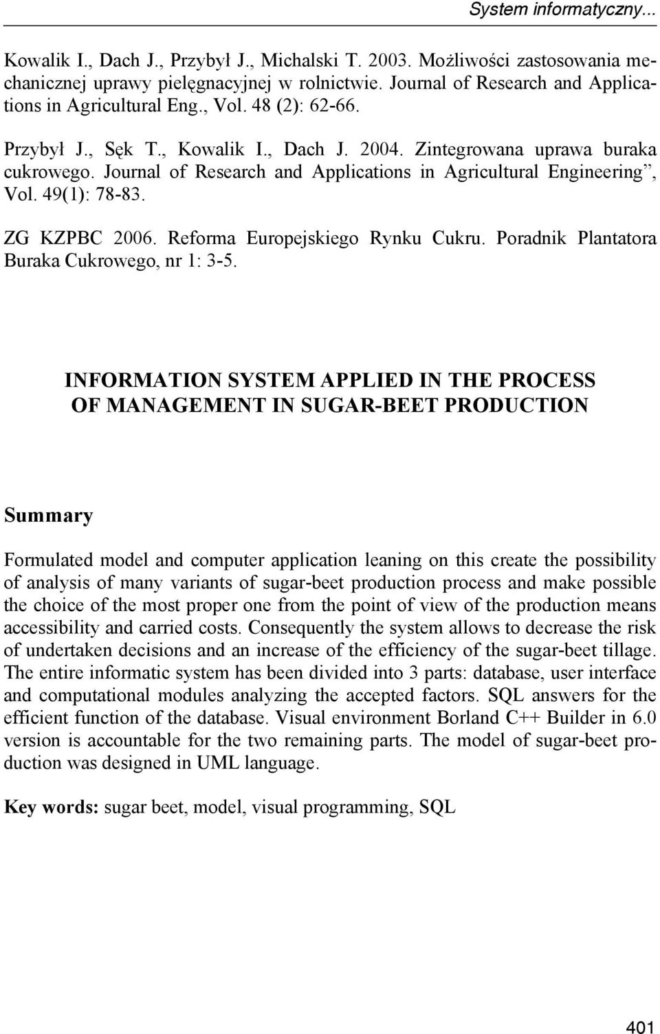 Journal of Research and Applications in Agricultural Engineering, Vol. 49(1): 78-83. ZG KZPBC 2006. Reforma Europejskiego Rynku Cukru. Poradnik Plantatora Buraka Cukrowego, nr 1: 3-5.