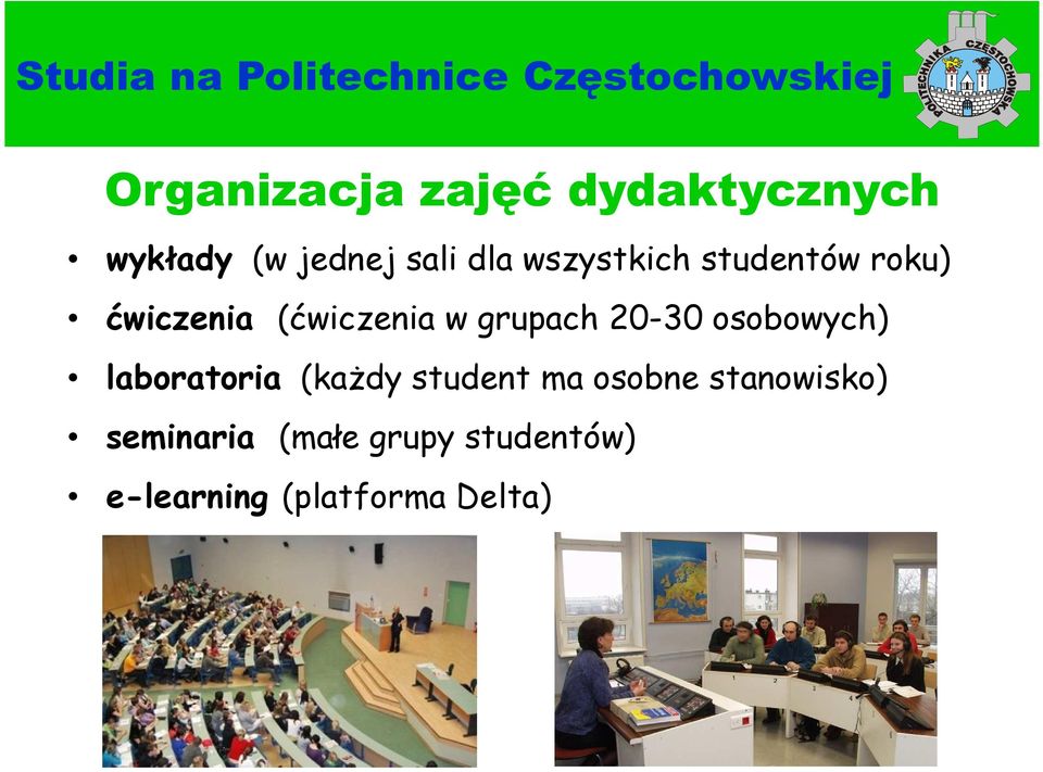 (ćwiczenia w grupach 20-30 osobowych) laboratoria (każdy student ma