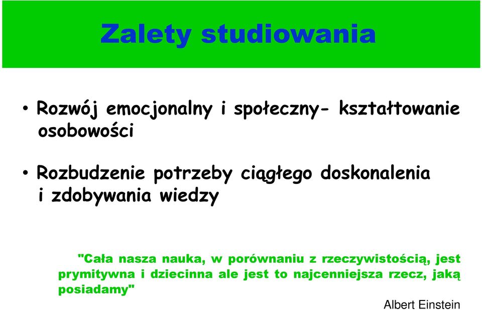 wiedzy "Cała nasza nauka, w porównaniu z rzeczywistością, jest