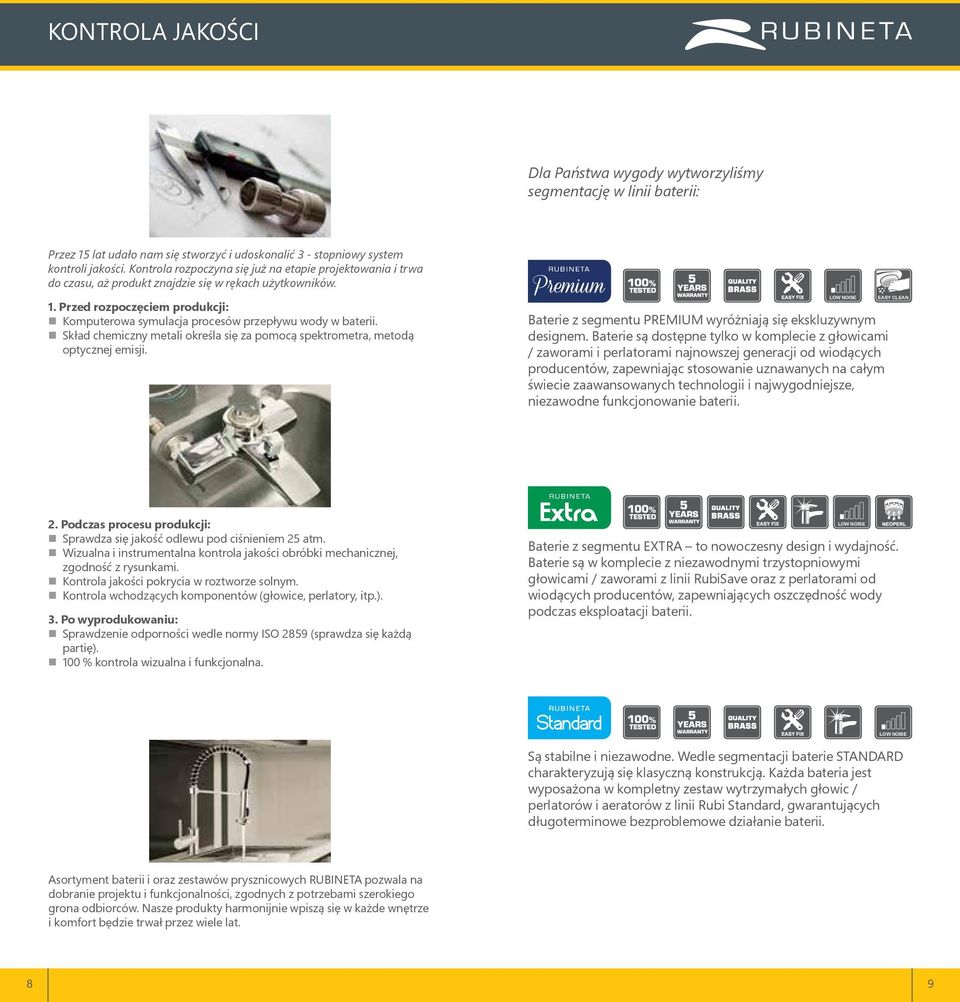 Przed rozpoczęciem produkcji: Komputerowa symulacja procesów przepływu wody w baterii. Skład chemiczny metali określa się za pomocą spektrometra, metodą optycznej emisji.