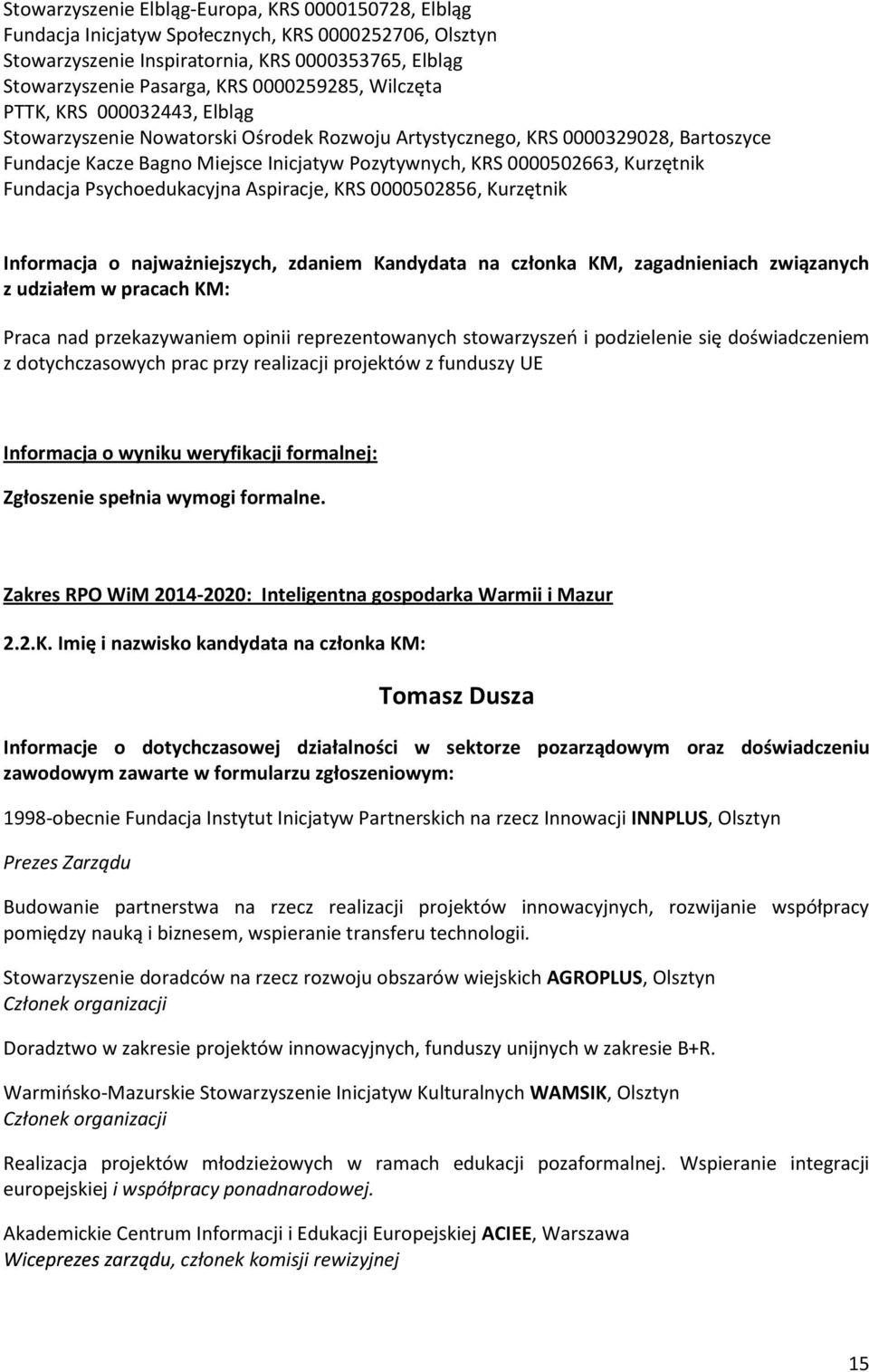 0000502663, Kurzętnik Fundacja Psychoedukacyjna Aspiracje, KRS 0000502856, Kurzętnik Informacja o najważniejszych, zdaniem Kandydata na członka KM, zagadnieniach związanych z udziałem w pracach KM: