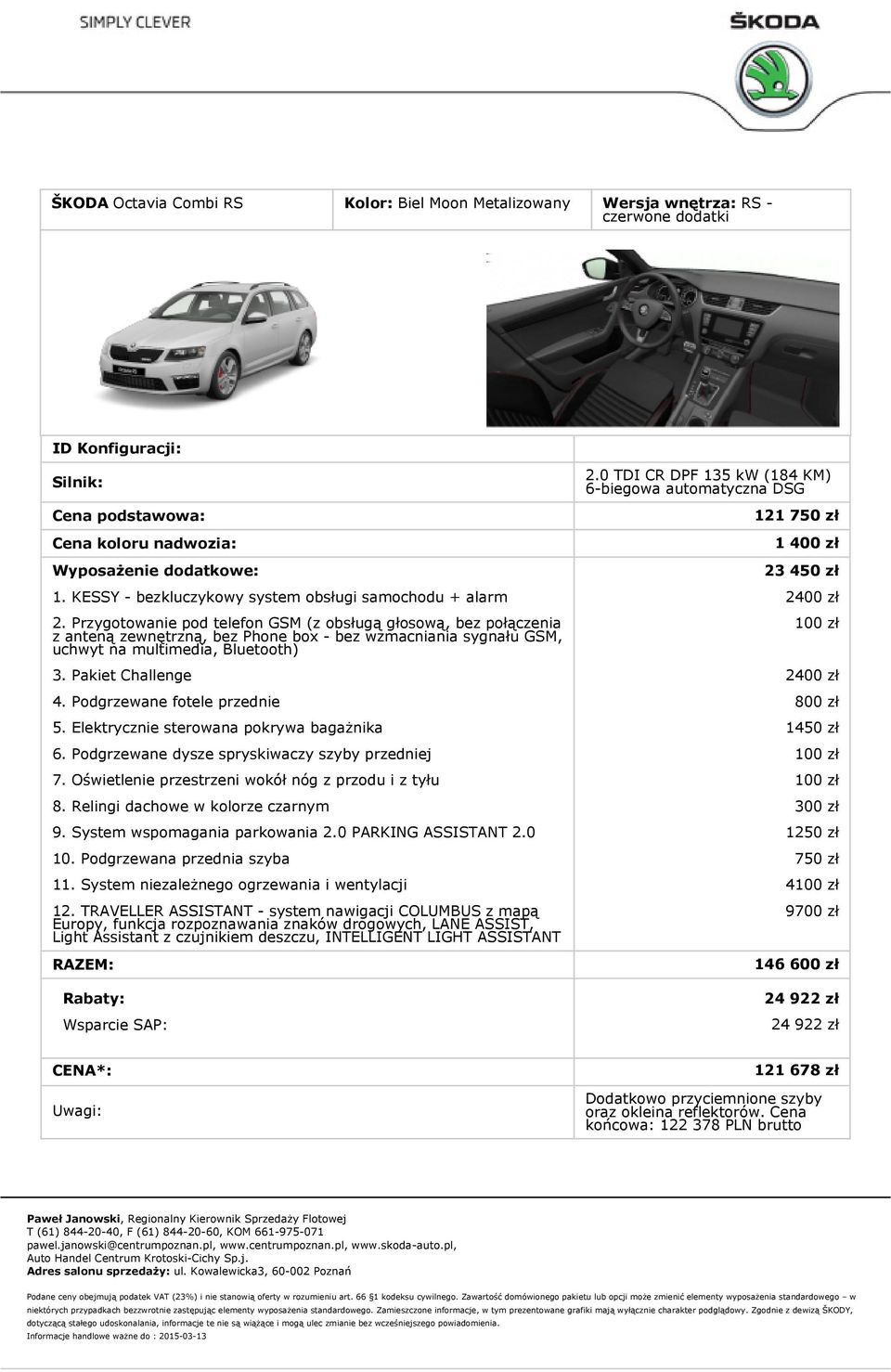 Przygotowanie pod telefon GSM (z obsługą głosową, bez połączenia z anteną zewnętrzną, bez Phone box - bez wzmacniania sygnału GSM, uchwyt na multimedia, Bluetooth) 100 zł 3.