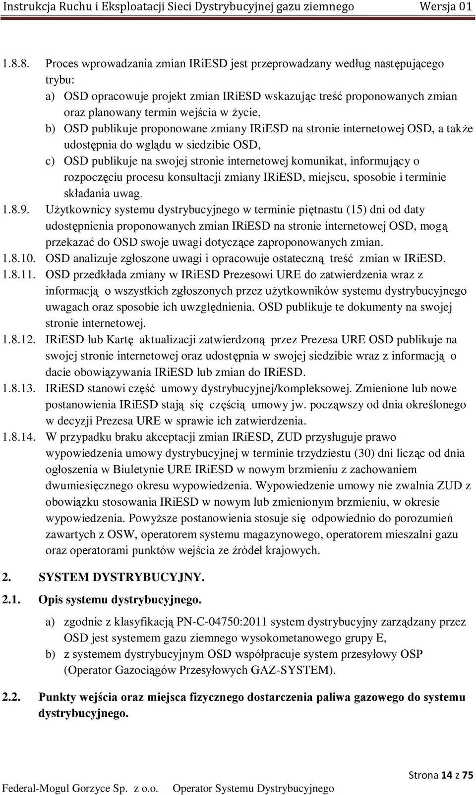 rozpoczęciu procesu konsultacji zmiany IRiESD, miejscu, sposobie i terminie składania uwag. 1.8.9.