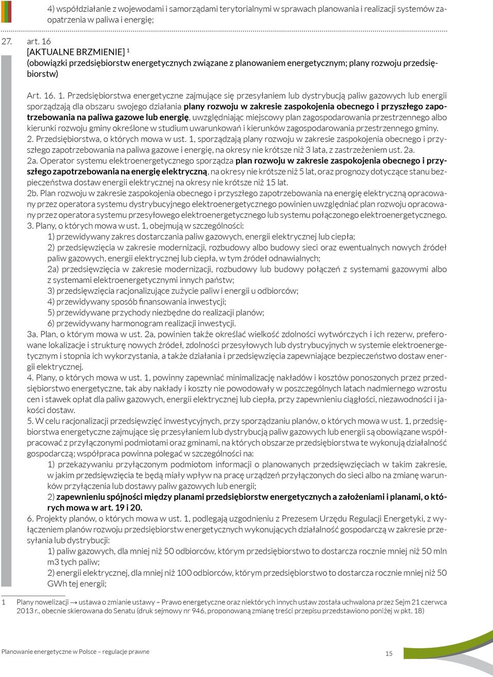 (obowiązki przedsiębiorstw energetycznych związane z planowaniem energetycznym; plany rozwoju przedsiębiorstw) Art. 16